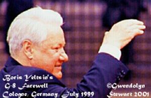 Photograph of 
BORIS YELTSIN at the G-8 Summit in Cologne, Germany, July 1999, by 
GWENDOLYN STEWART c. 2013; All Rights Reserved